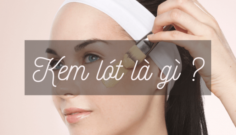 kem lót là gì